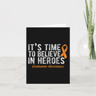 It's Time To Believe In Heroes Cancer Leukaemia Card