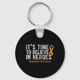 It's Time To Believe In Heroes Cancer Leukaemia Key Ring