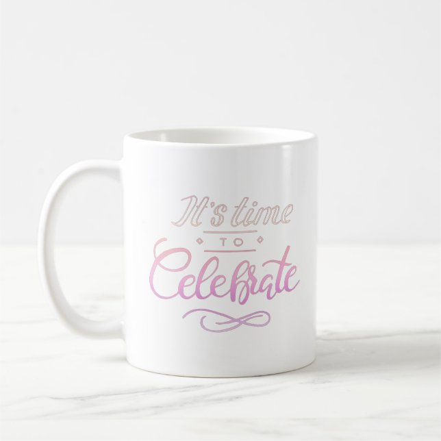 it's time to celebrate coffee mug (Left)