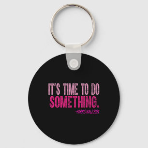 Its Time To Do Something Harris Wheimer For Women  Key Ring