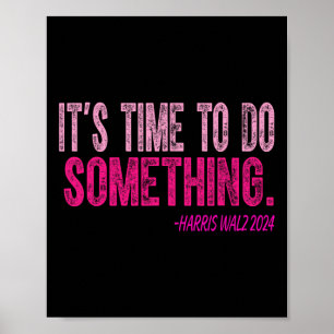 Its Time To Do Something Harris Wheimer For Women  Poster