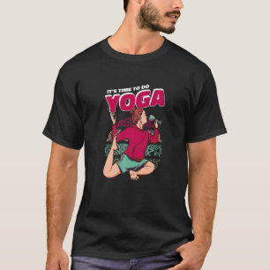 It's Time To Do Yoga Spiritual Training Yoga T-Shirt
