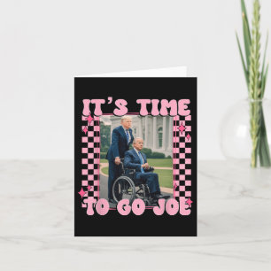 It's Time To Go Joe Funny Trump 2024  Card