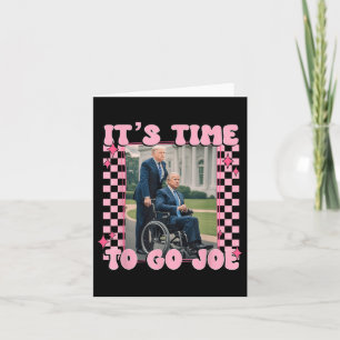 Its Time To Go Joe Funny Trump 2024  Card