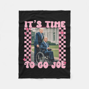 Its Time To Go Joe Funny Trump 2024 Fleece Blanket