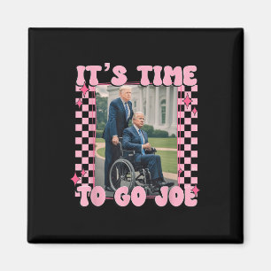 Its Time To Go Joe Funny Trump 2024  Magnet