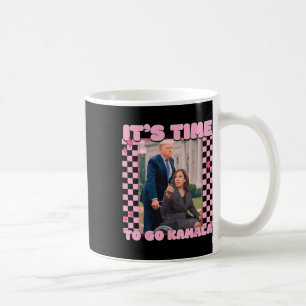 It's Time To Go Kamala President Kamala Harris W 2 Coffee Mug