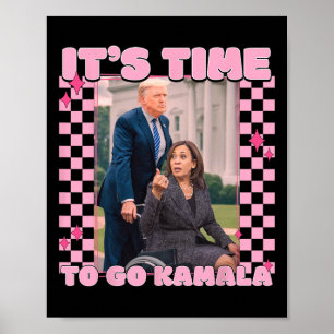 It's Time To Go Kamala President Kamala Harris W 2 Poster