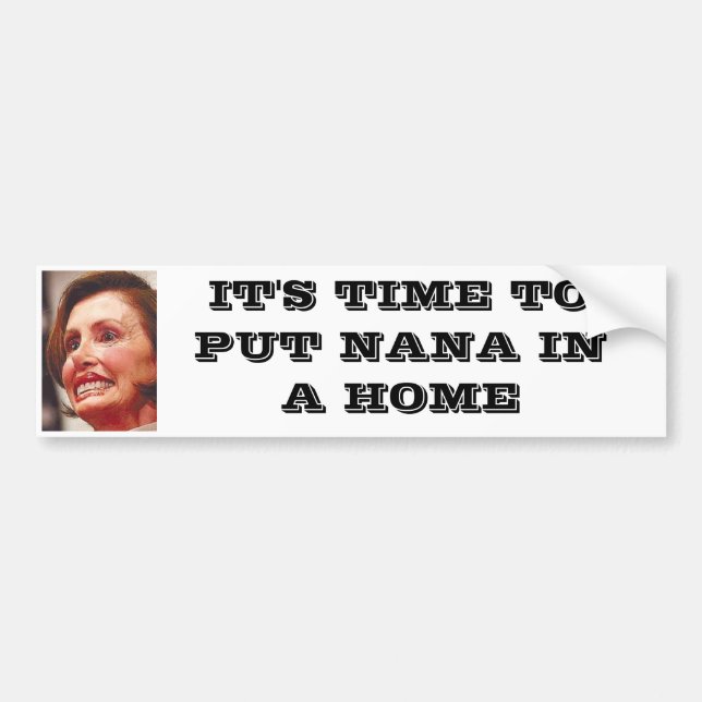 IT'S TIME TO PUT NANA IN A HOME BUMPER STICKER (Front)