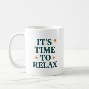 It's Time to Relax  Coffee Mug