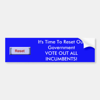 It's Time To Reset Our Government! Bumper Sticker