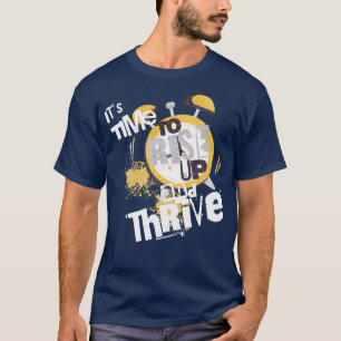 Its Time to Rise up and Thrive 1 T-Shirt