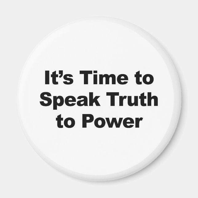 It's Time to Speak Truth To Power Magnet (Front)