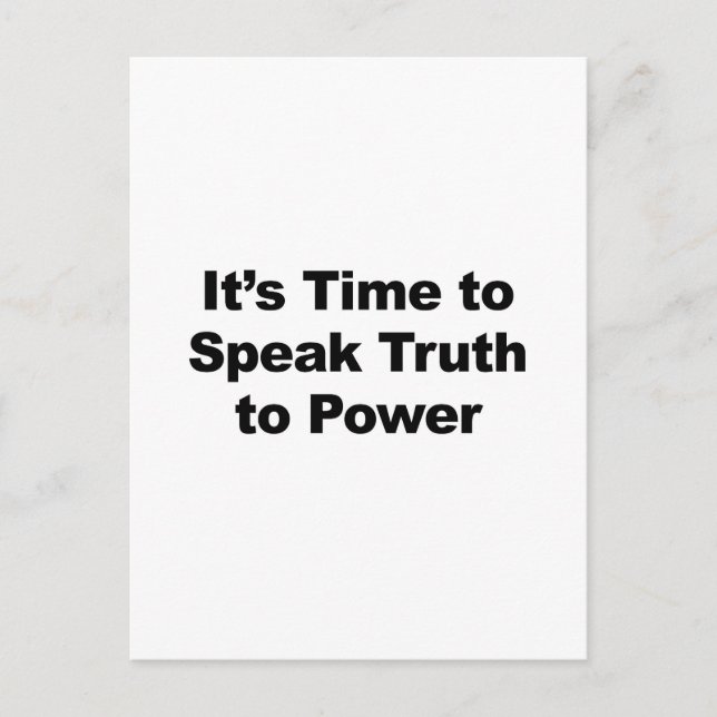 It's Time to Speak Truth To Power Postcard (Front)