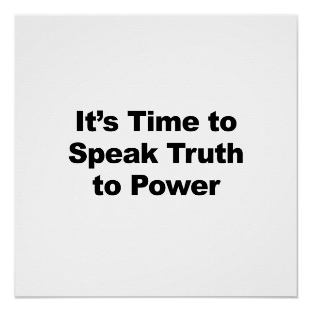 It's Time to Speak Truth to Power Poster (Front)