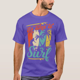 Its time to Surf T-Shirt