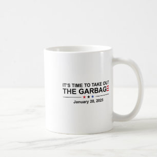 It's Time To Take Out The Garbage January 20 2025 Coffee Mug