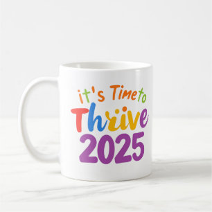 It's Time to Thrive 2025 Coffee Mug