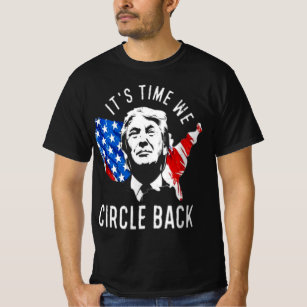 It's time we circle back T-shirt design Trump 2024
