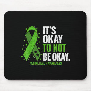 Its To Not Be Green Ribbon Mental Health Awareness Mouse Pad