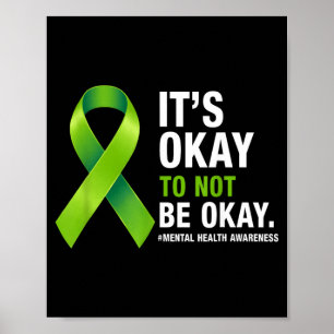Its to Not Be Mental Health Awareness Green Ribbon Poster