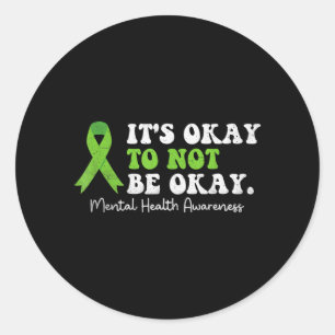 Its To Not Be Mental Health Awareness Ribbon Classic Round Sticker