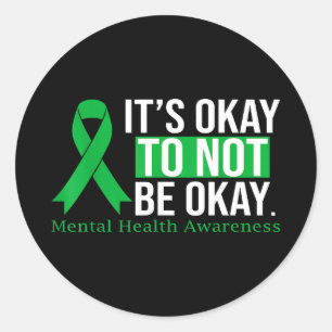 Its to not be mental health awareness ribbon Its t Classic Round Sticker