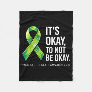 Its To Not Be Support Mental Health Awareness Fleece Blanket