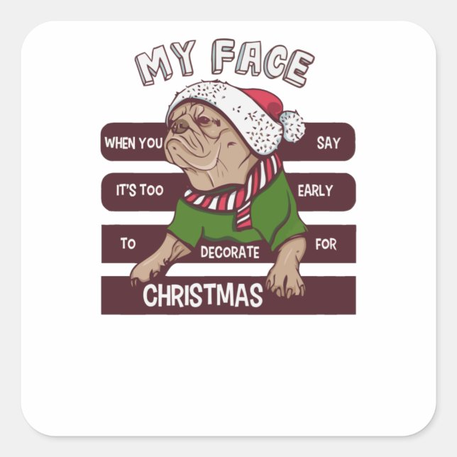 it's too early for Christmas Square Sticker (Front)