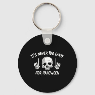 Its Too Early For Halloween Goth Halloween Funny Key Ring