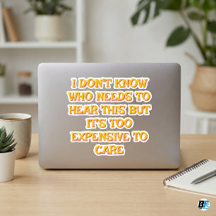 It's Too Expensive To Care Funny Sassy Retro Quo