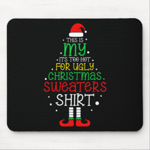 It's Too Hot For Ugly Christmas Fun Xmas Men Women Mouse Pad