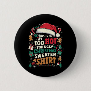 It's Too Hot For Ugly Christmas Funny Xmas Men Wom 6 Cm Round Badge