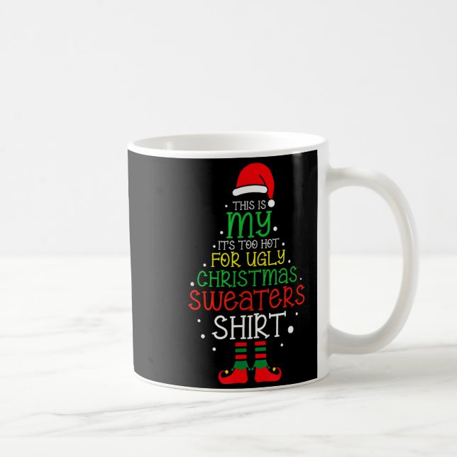 It's Too Hot For Ugly Christmas Funny Xmas Men Wom Coffee Mug (Right)
