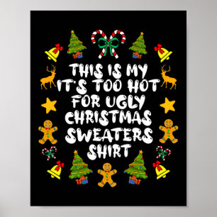 It's Too Hot For Ugly Christmas S Fun Xmas Pjs Men Poster