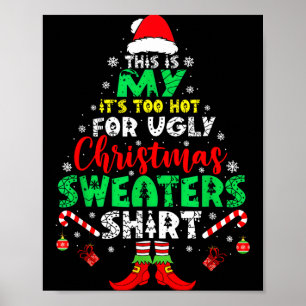 It's Too Hot For Ugly Christmas Shirt Funny Xmas M Poster