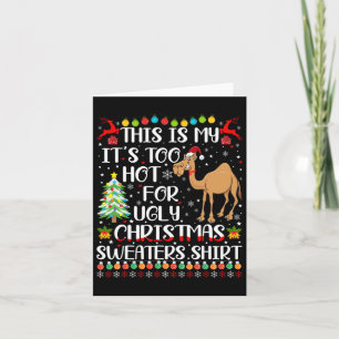 It's Too Hot For Ugly Christmas Sweaters Camel Lov Card
