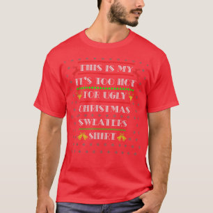 Its Too Hot For Ugly Christmas Sweaters Funny Xmas