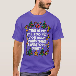 Its Too Hot For Ugly Christmas Sweaters Funny Xmas