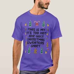 Its Too Hot For Ugly Christmas Sweaters Funny Xmas