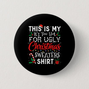 Its Too Hot For Ugly Christmas Sweaters Funny Xmas 6 Cm Round Badge
