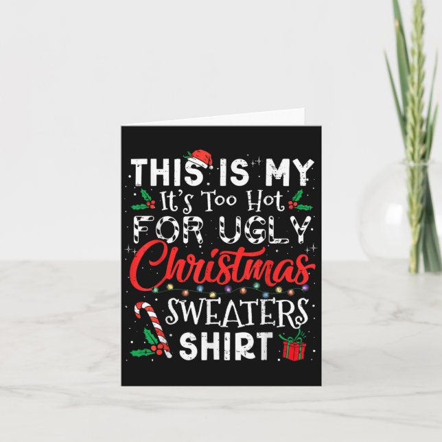 Its Too Hot For Ugly Christmas Sweaters Funny Xmas Card (Front)