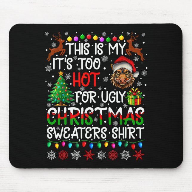 It's Too Hot For Ugly Christmas Sweaters Warthog A Mouse Pad (Front)