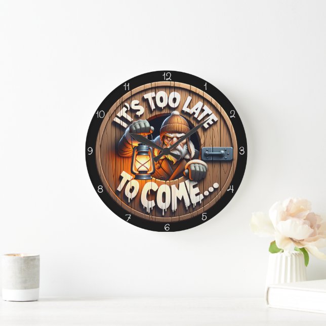 It's Too Late to Come Large Clock (Home)