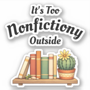 Its Too Nonfictiony Outside Nonfiction Lover Funny