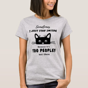 It's Too Peopley Cat T-Shirt