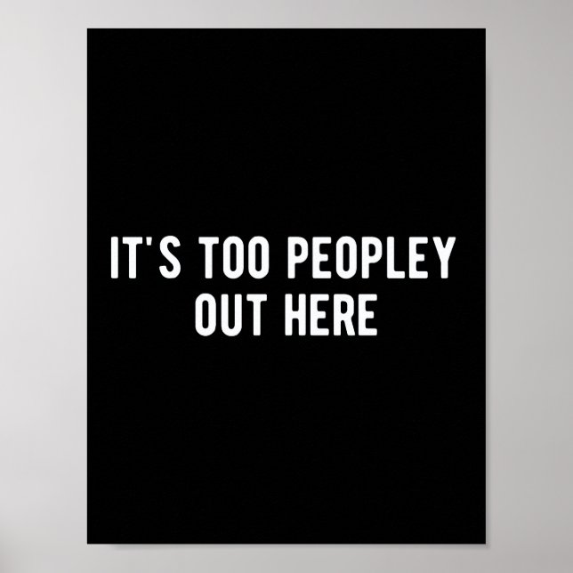 it's too peopley out here poster (Front)