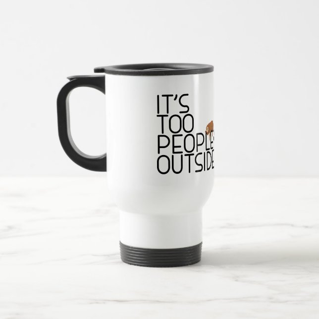 It's Too Peopley Outside Funny Coffee Lover Sloth Travel Mug (Left)