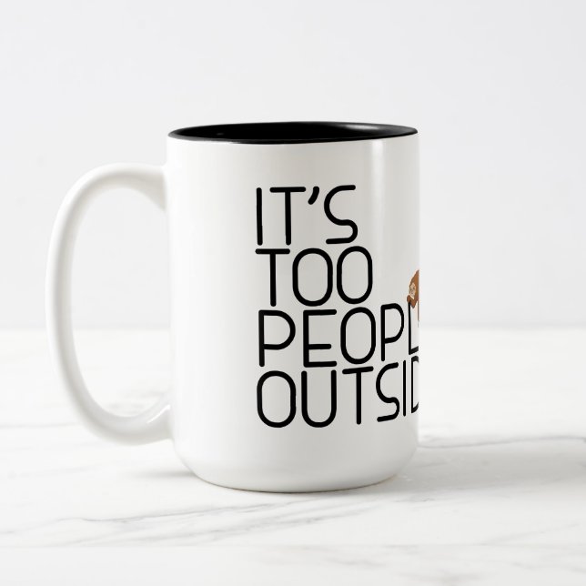 It's Too Peopley Outside Funny Coffee Lover Sloth Two-Tone Coffee Mug (Left)