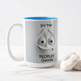 It's Too Peopley Outside Funny Sarcastic Hot Cocoa Two-Tone Coffee Mug